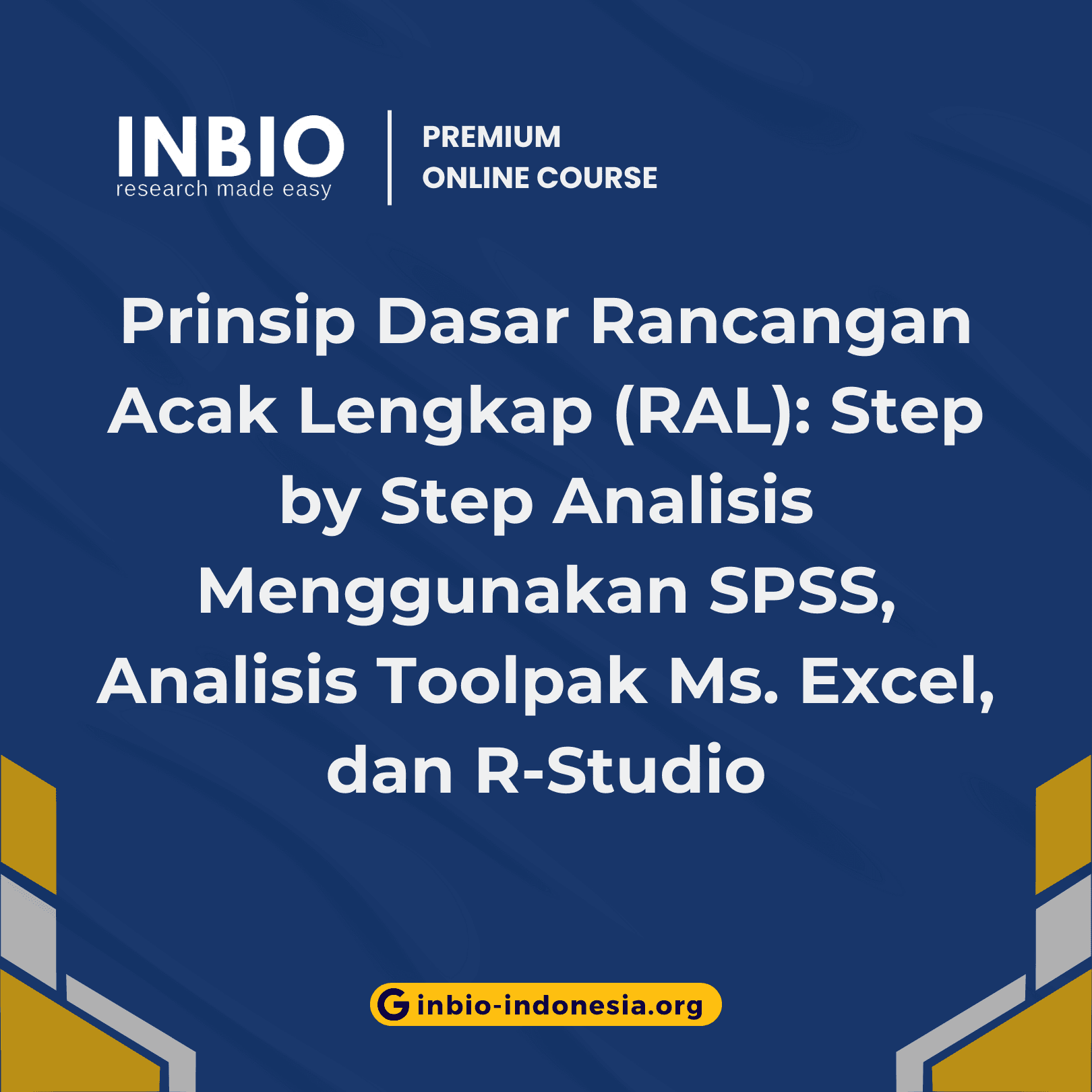 Prinsip Dasar Rancangan Acak Lengkap (RAL): Step by Step Analisis Menggunakan SPSS, Analisis Toolpak Ms. Excel, dan R-Studio