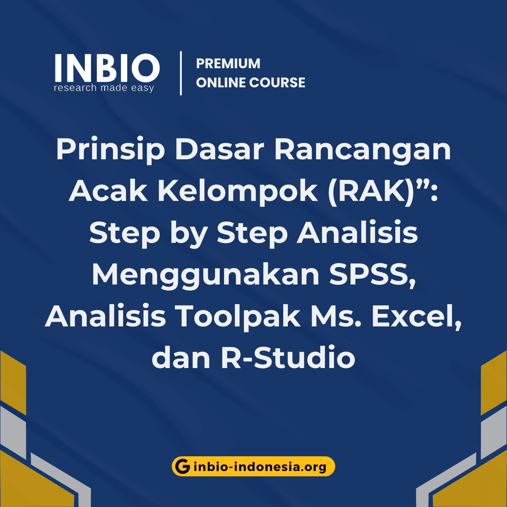 Prinsip Dasar Rancangan Acak Kelompok (RAK)�: Step by Step Analisis Menggunakan SPSS, Analisis Toolpak Ms. Excel, dan R-Studio